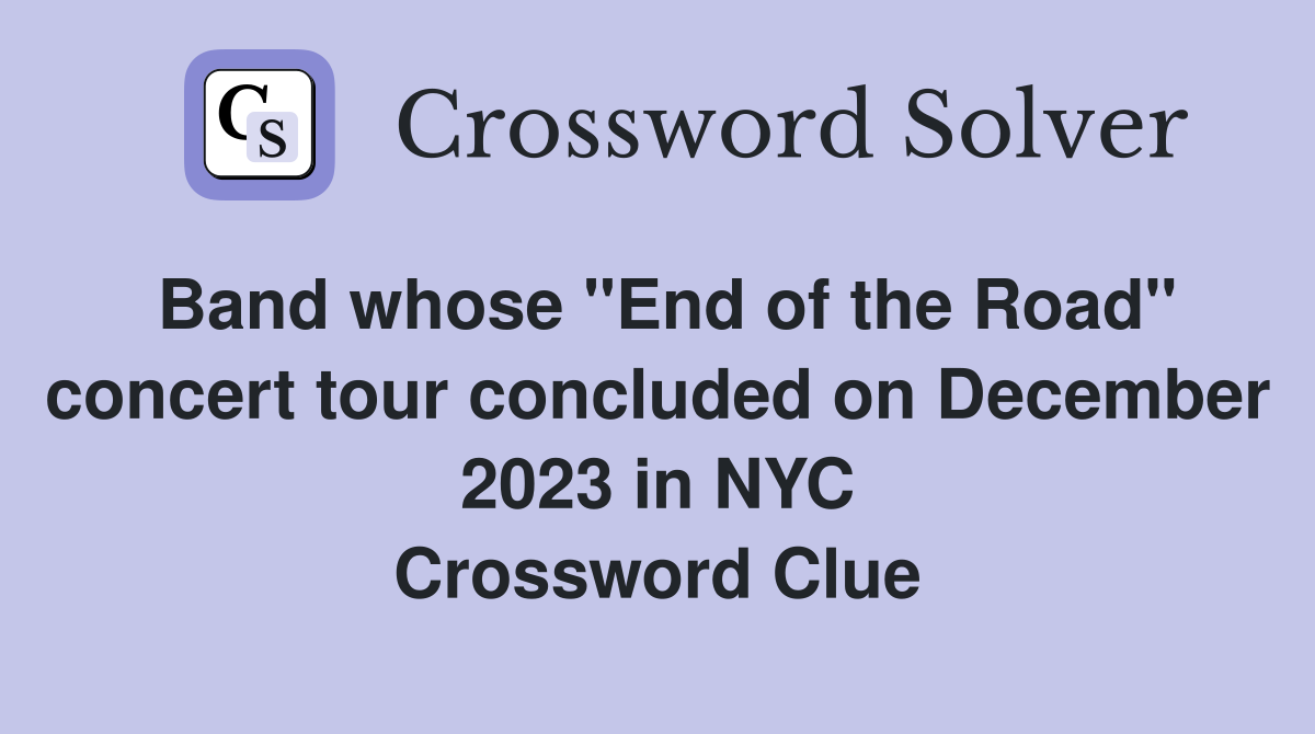 Band whose "End of the Road" concert tour concluded on December 2023 in
